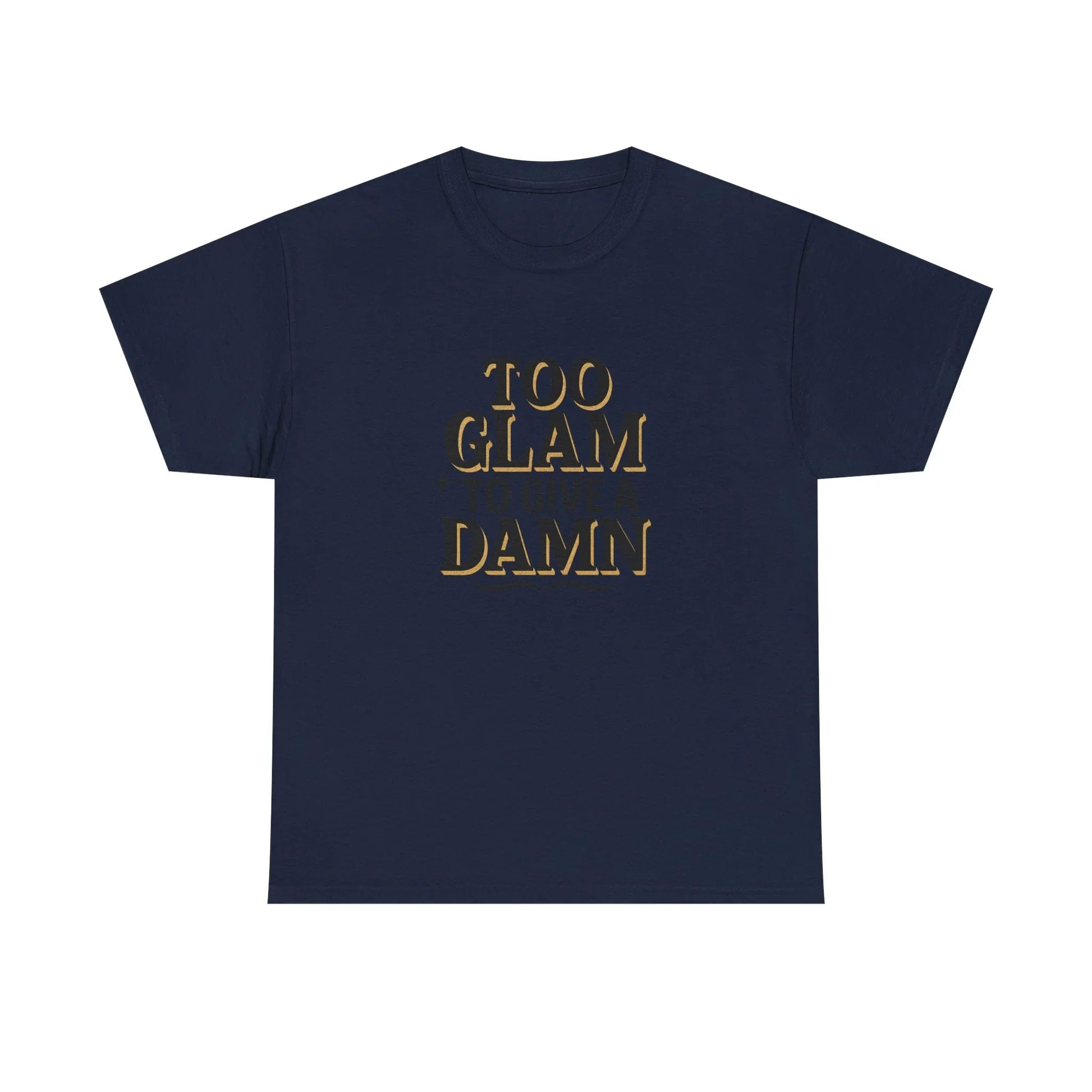 Navy blue t-shirt with gold 'Too Glam Damn' text, bold statement graphic tee