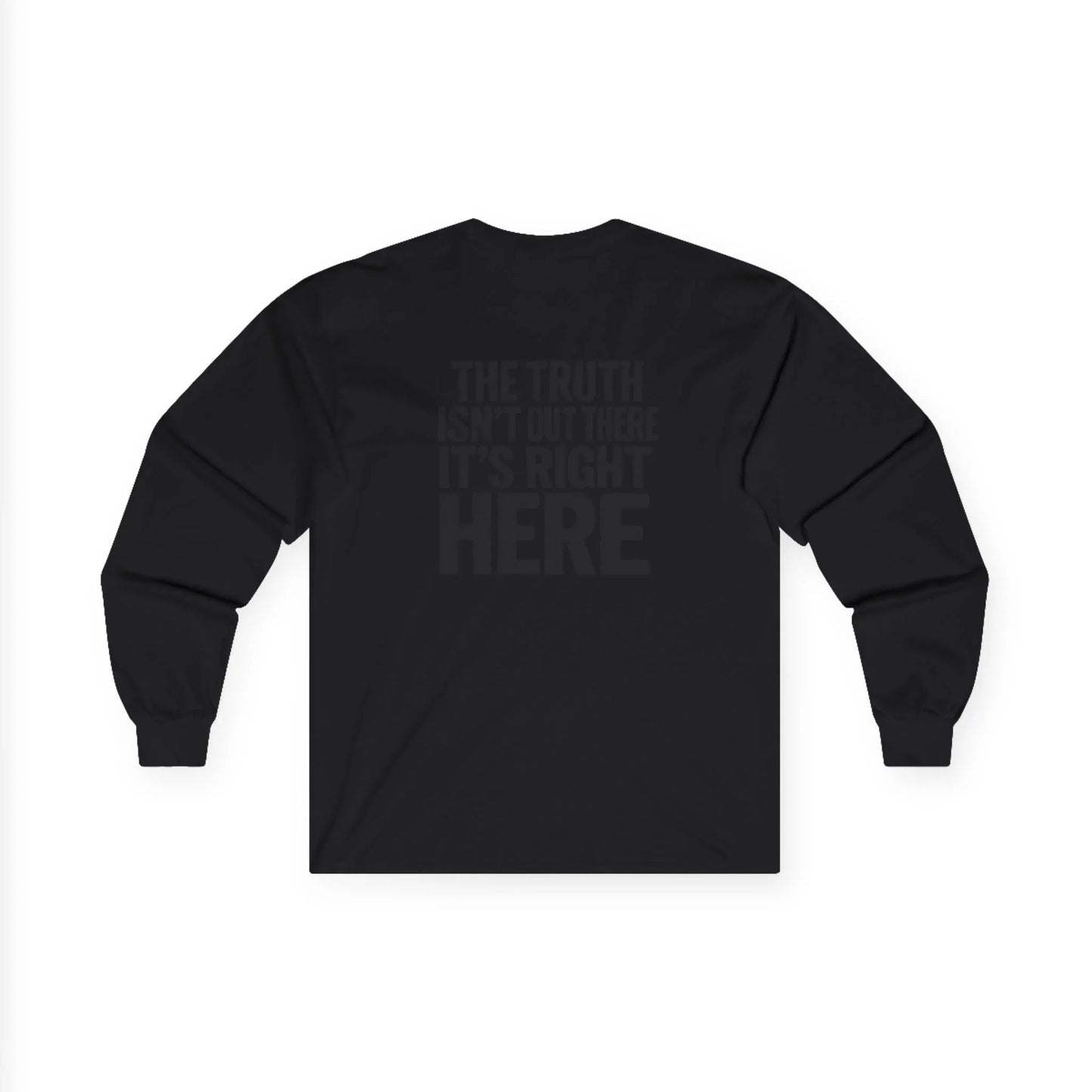 Black long sleeve shirt with text 'THE TRUTH ISN'T OUT THERE IT'S RIGHT HERE' on back