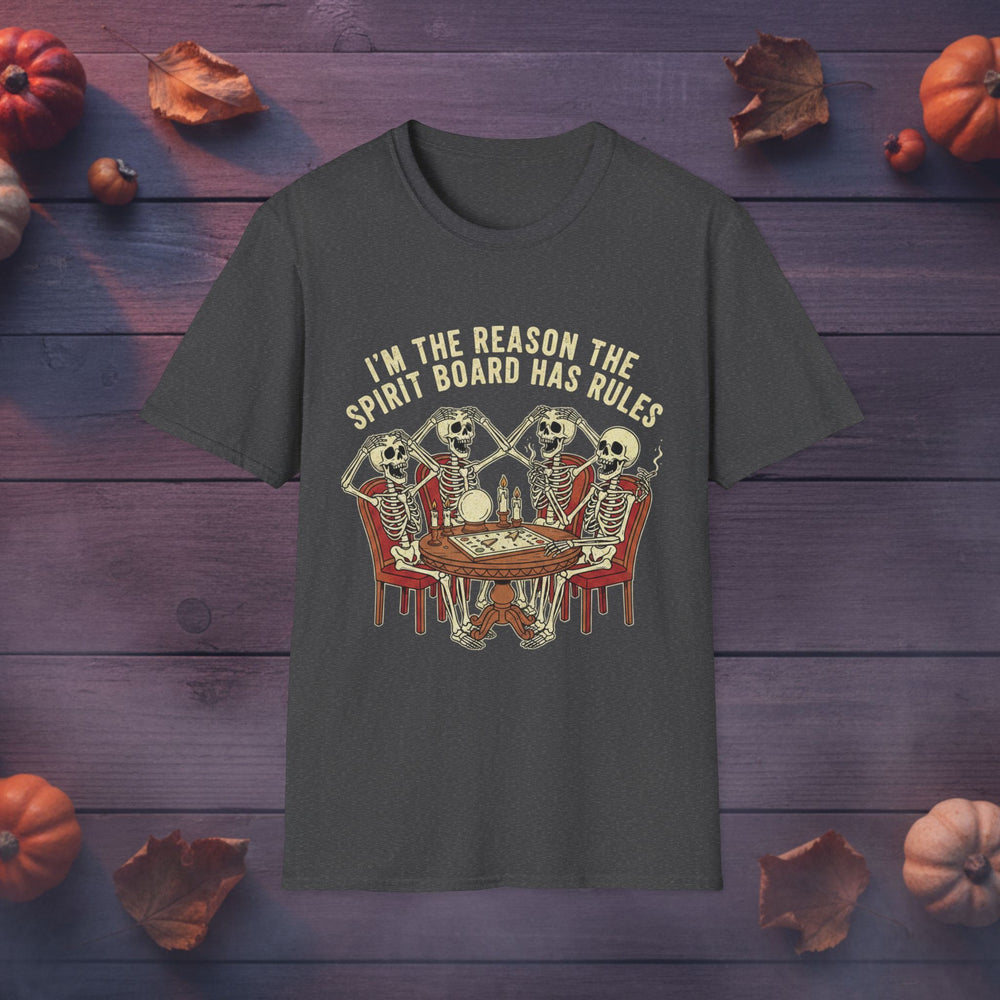 I’m the Reason the Spirit Board Has Rules — Halloween Tee