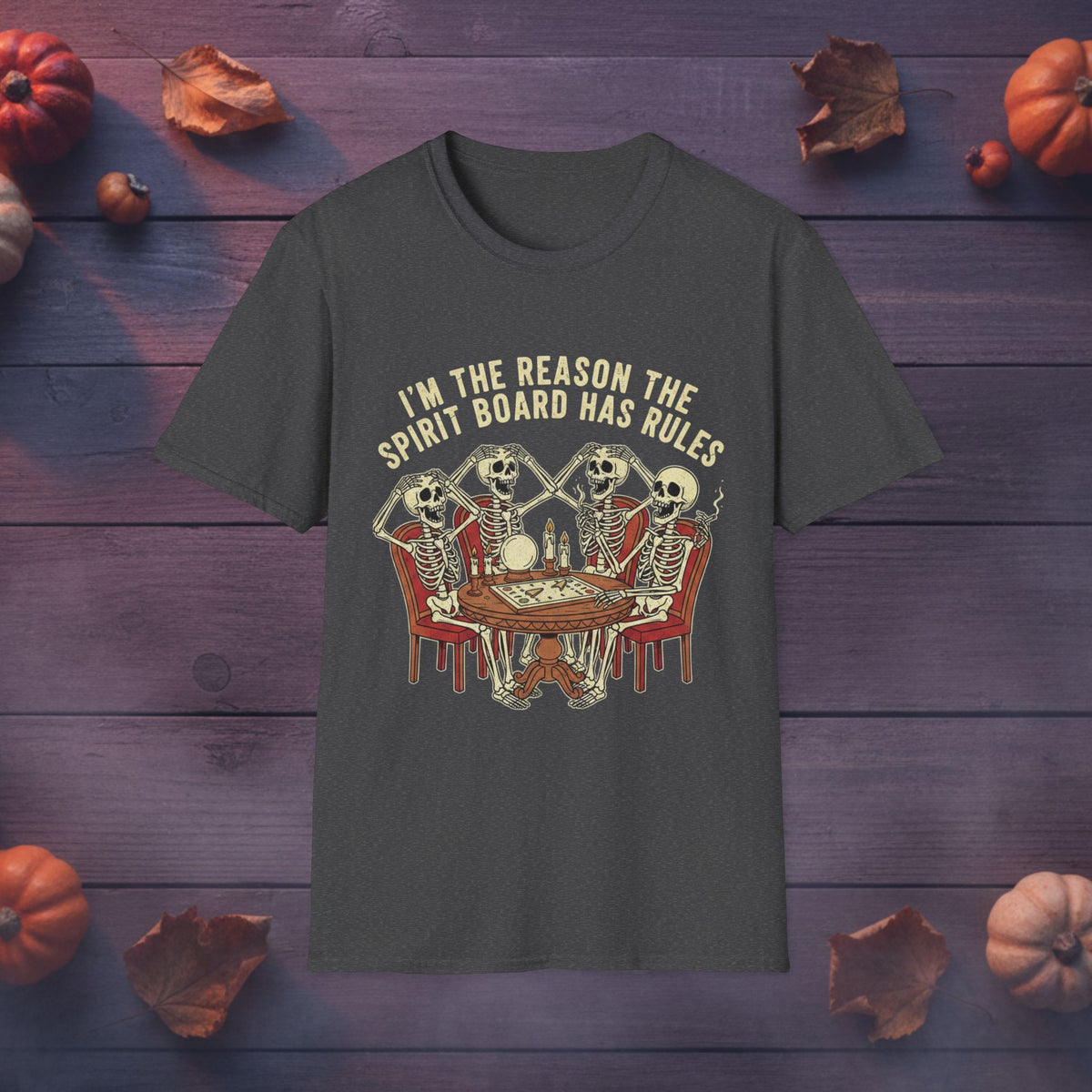 I’m the Reason the Spirit Board Has Rules — Halloween Tee