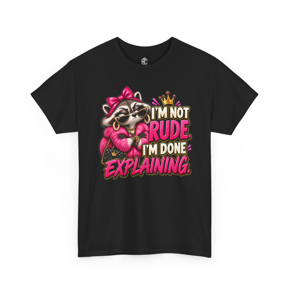 I’m Not Rude, I’m Done Explaining Graphic Tee