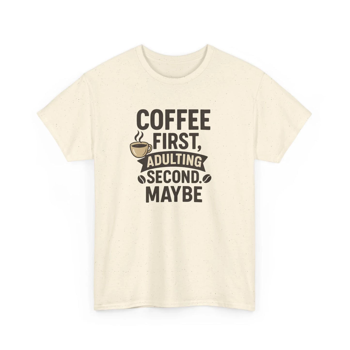 Coffee First Adulting Second Funny Quote Tee