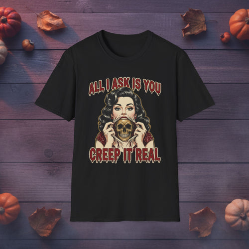All I Ask Is You Creep It Real Halloween graphic tee in black, front view on dark wood background