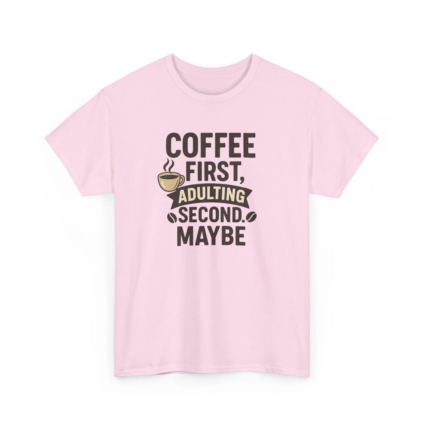 Coffee First Adulting Second Funny Quote Tee
