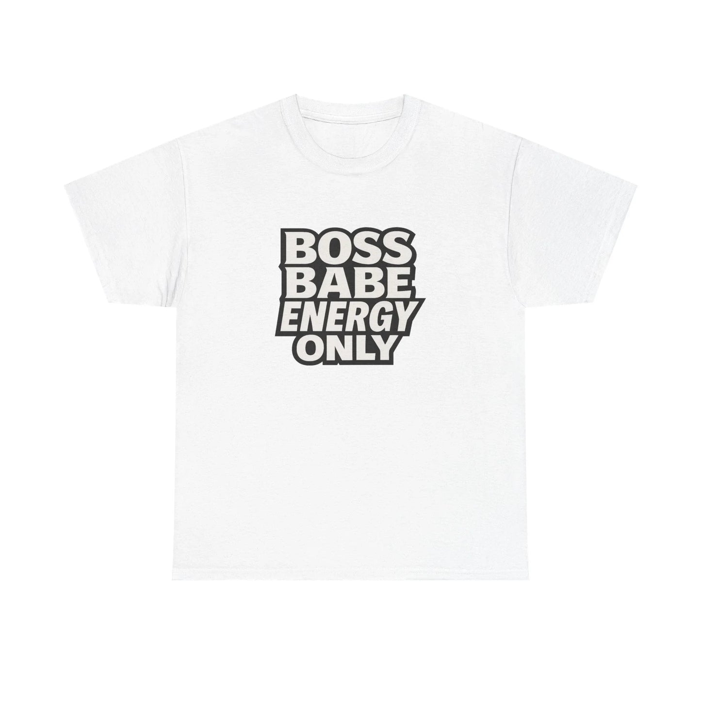 White t-shirt with bold black 'BOSS BABE ENERGY ONLY' text for empowered women
