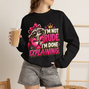 I’m Not Rude, I’m Done Explaining Crewneck