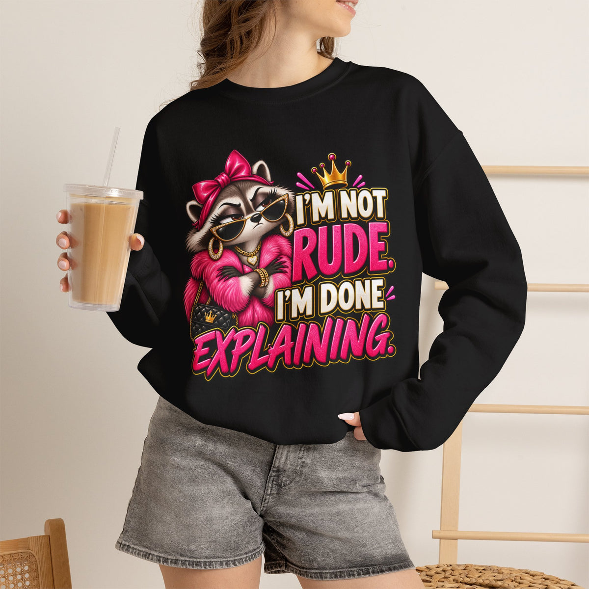 I’m Not Rude, I’m Done Explaining Crewneck