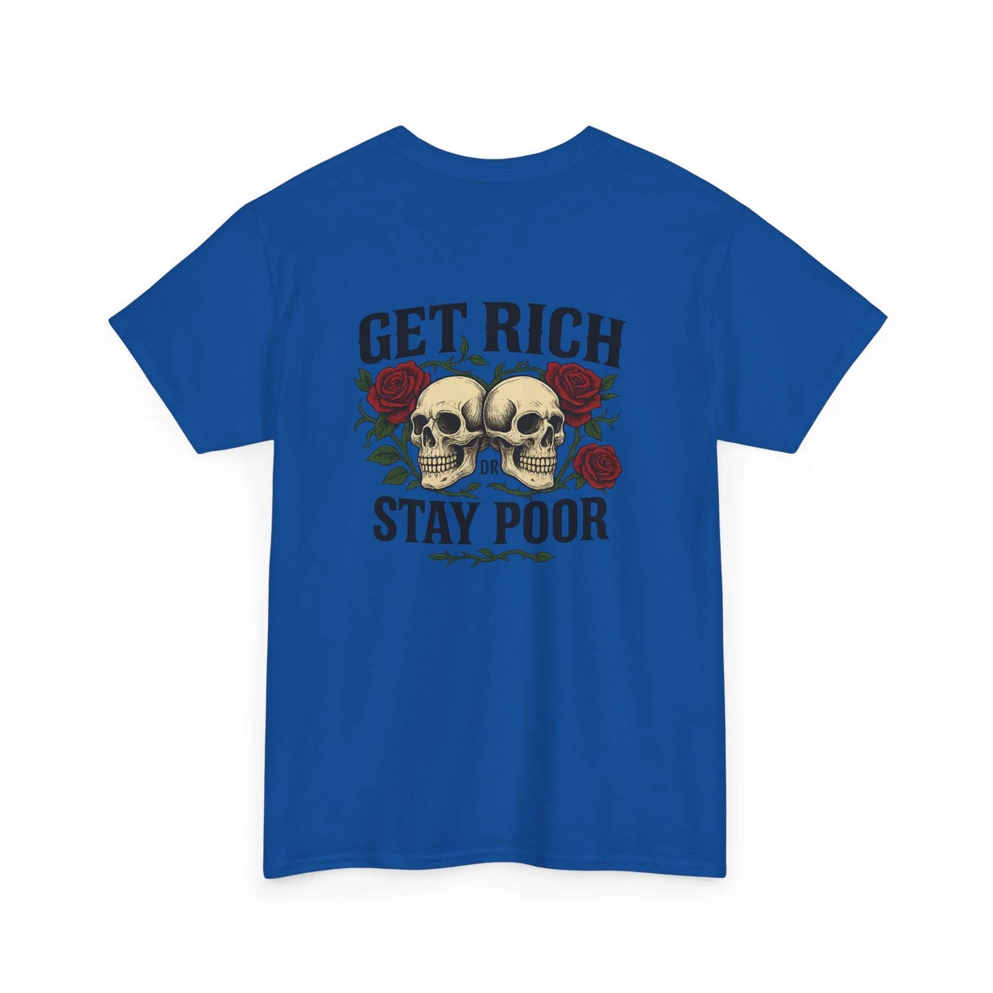 Blue graphic t-shirt with two skulls, red roses, and 'Get Rich or Stay Poor' text design