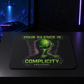 Your Silence Is Complicity — Alien Mouse Pad