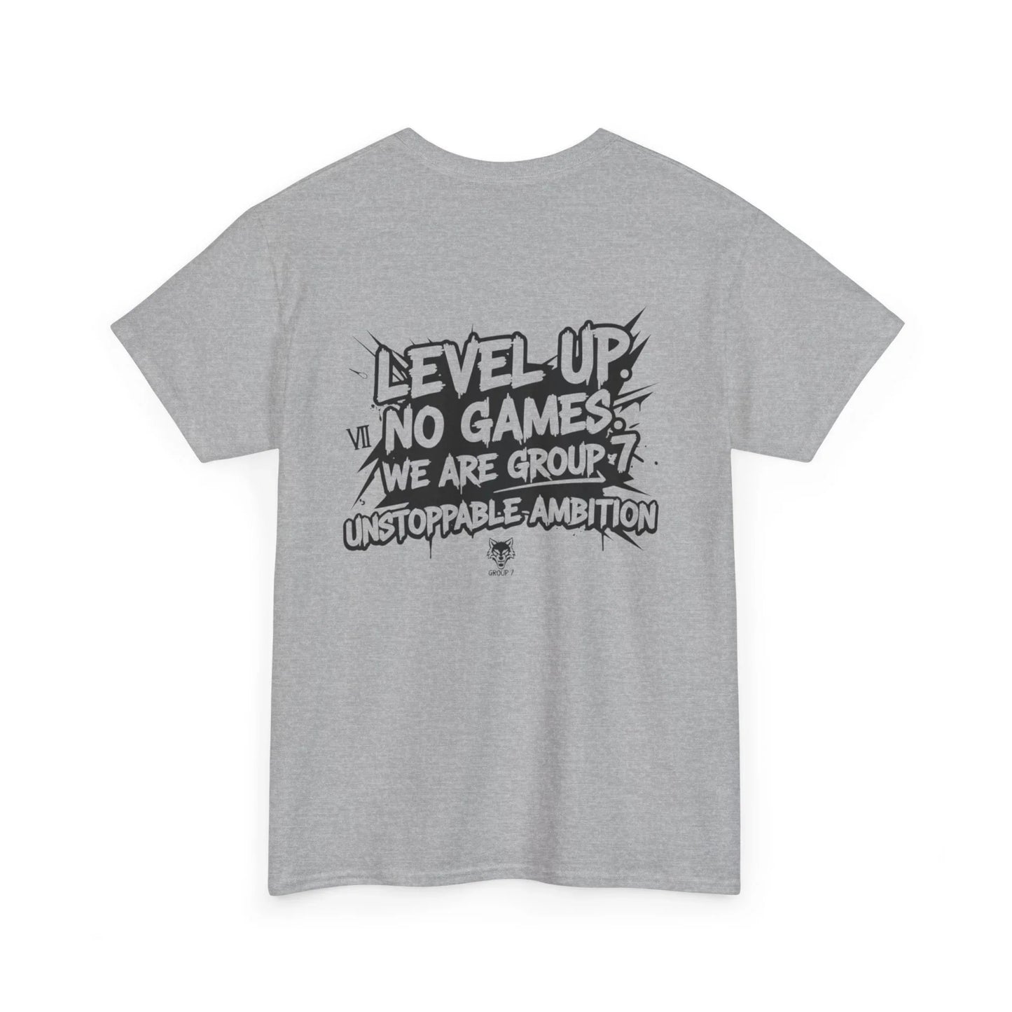 Gray t-shirt with bold black text 'Level Up, No Games, We Are Group 7, Unstoppable Ambition'