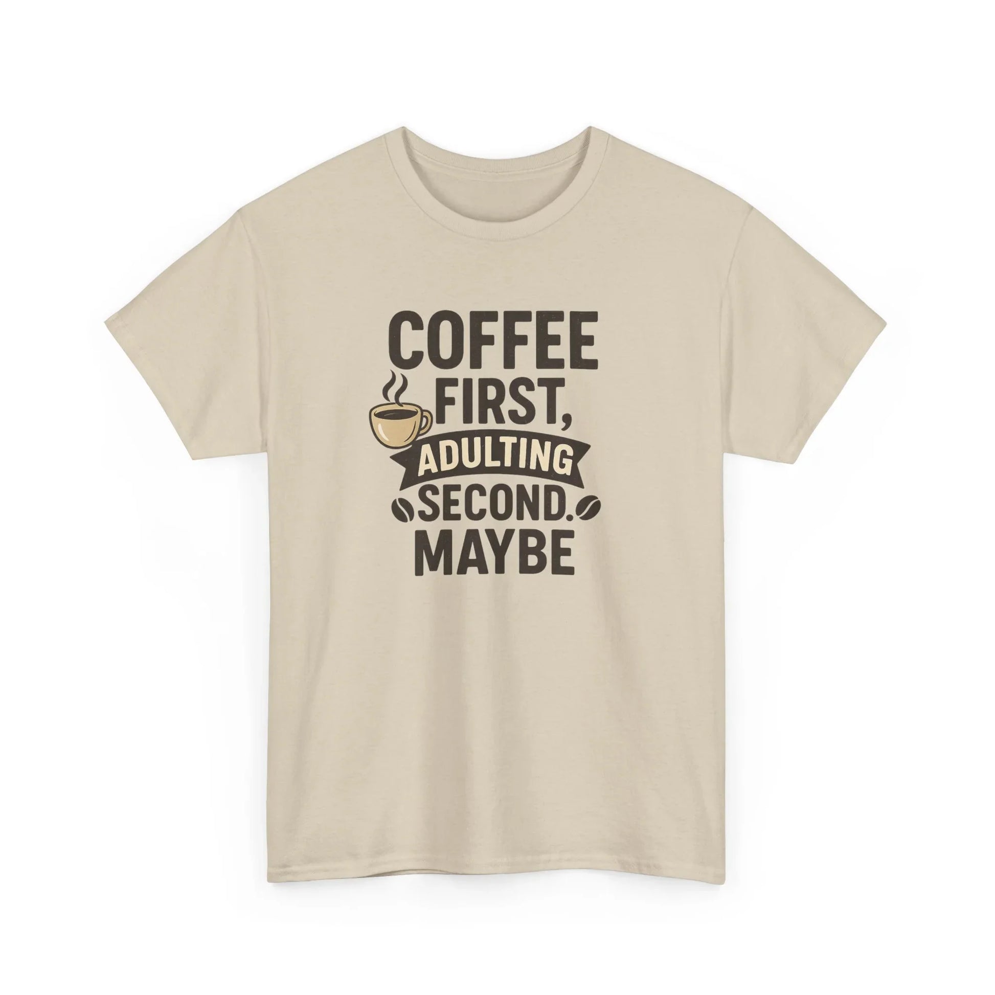 Coffee First Adulting Second Funny Quote Tee