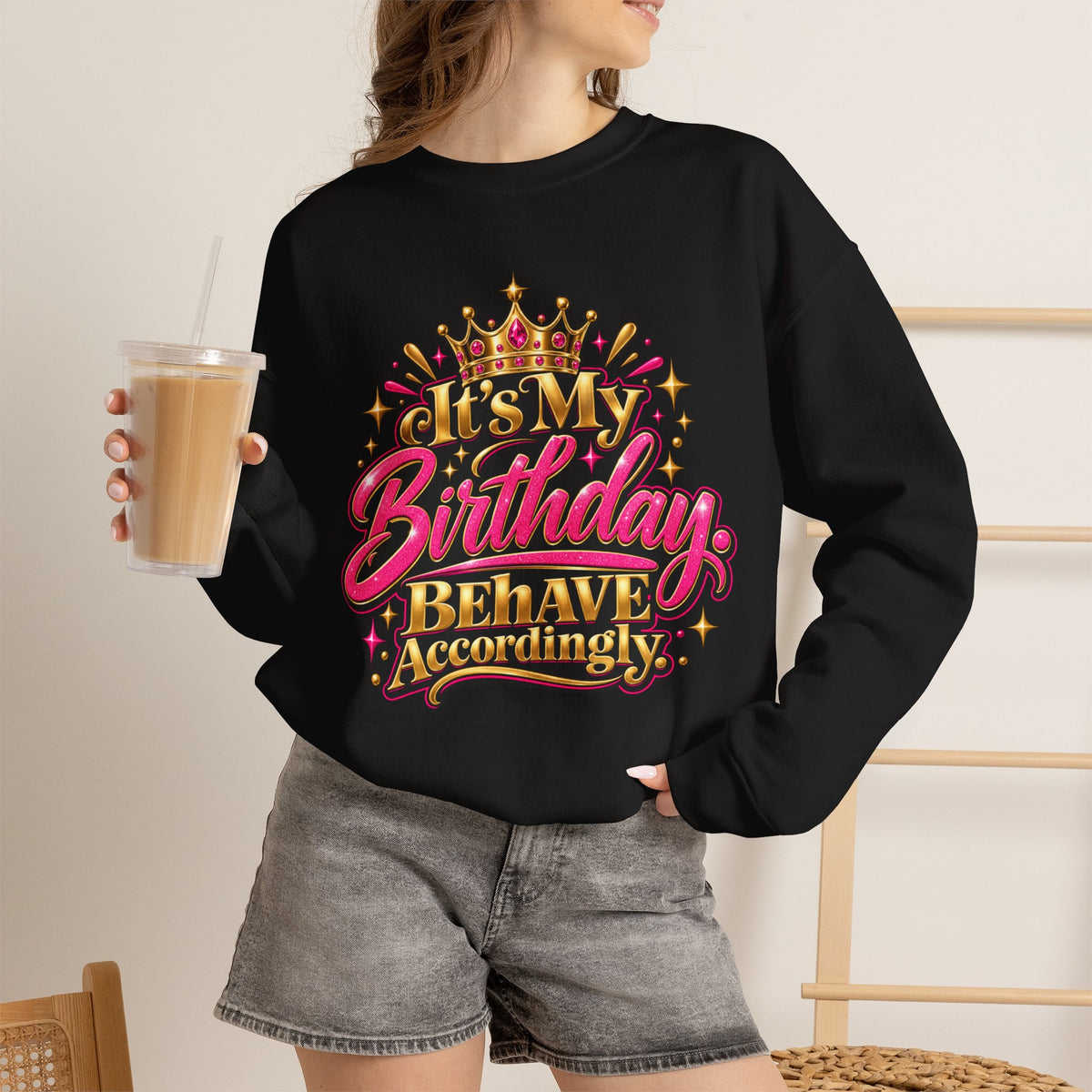 Model wearing black It’s My Birthday Behave Accordingly birthday sweatshirt in lifestyle setting