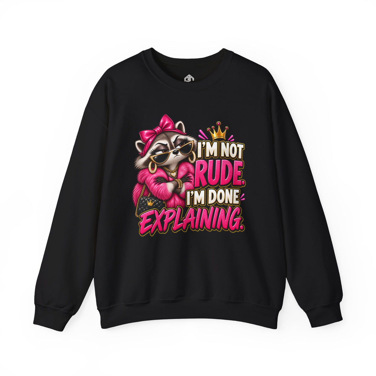 I’m Not Rude, I’m Done Explaining Crewneck