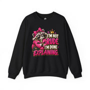 I’m Not Rude, I’m Done Explaining Crewneck
