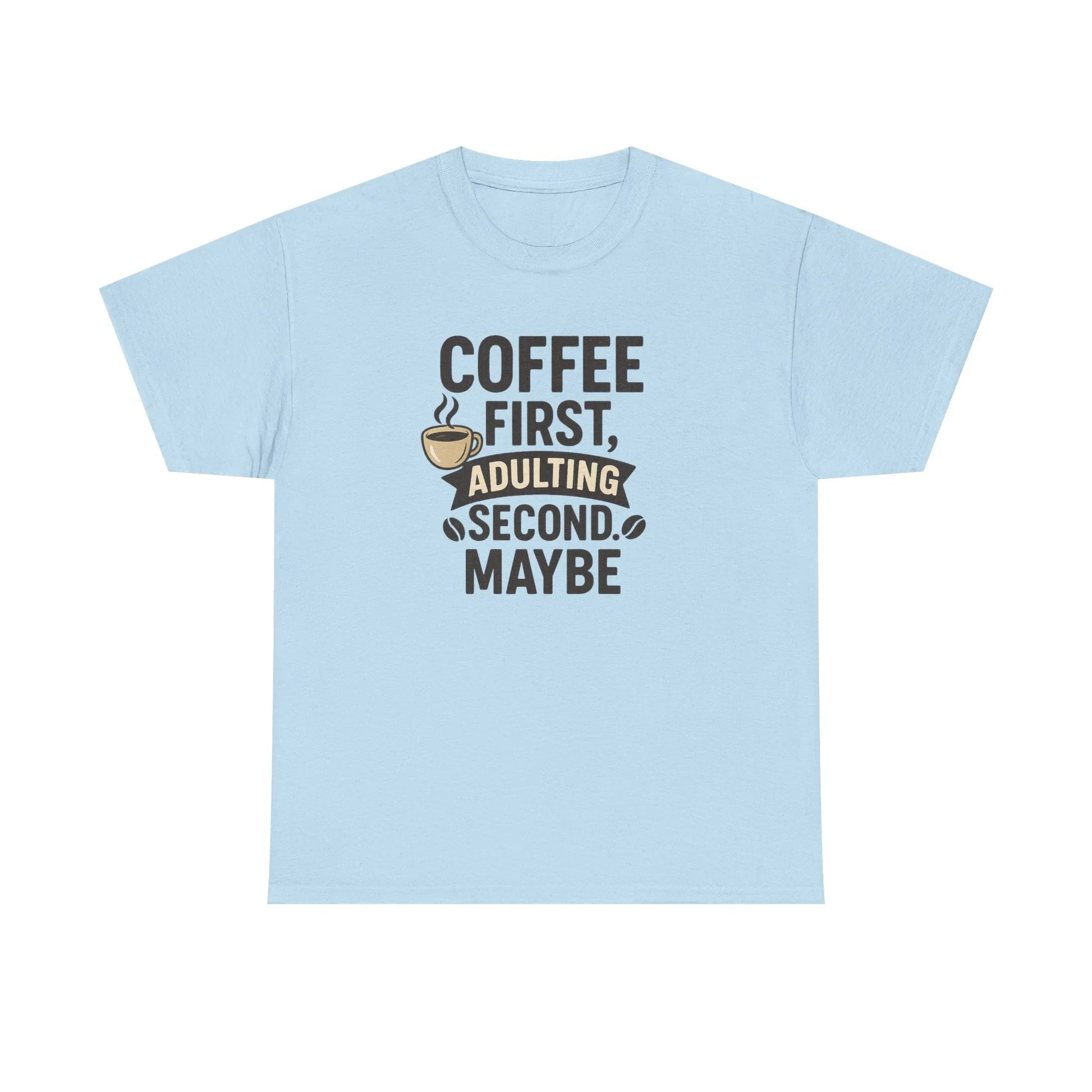 Light blue t-shirt with 'Coffee first, adulting second. Maybe' text and coffee cup graphic.