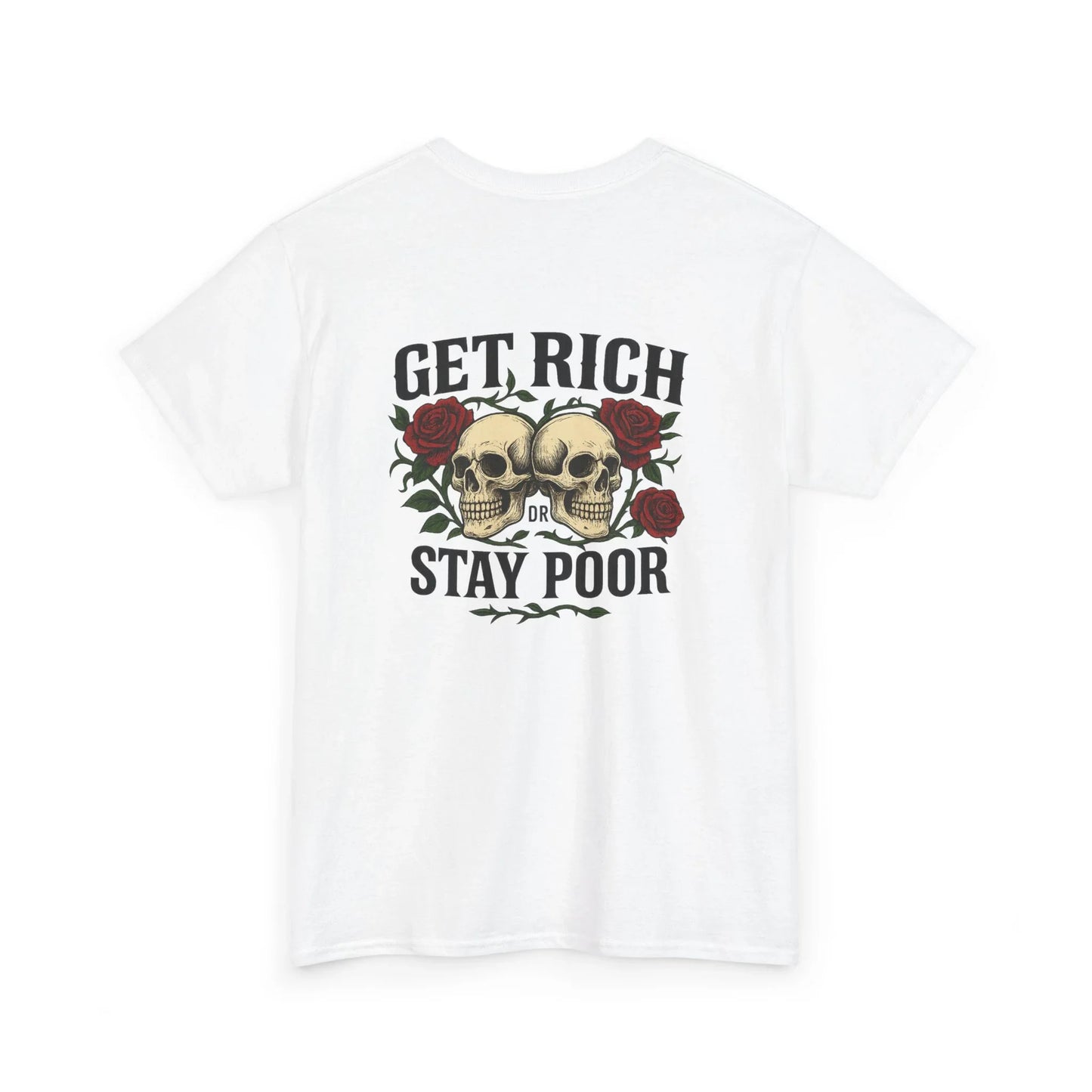 White t-shirt with 'Get Rich or Stay Poor' graphic, skulls, and red roses, streetwear style