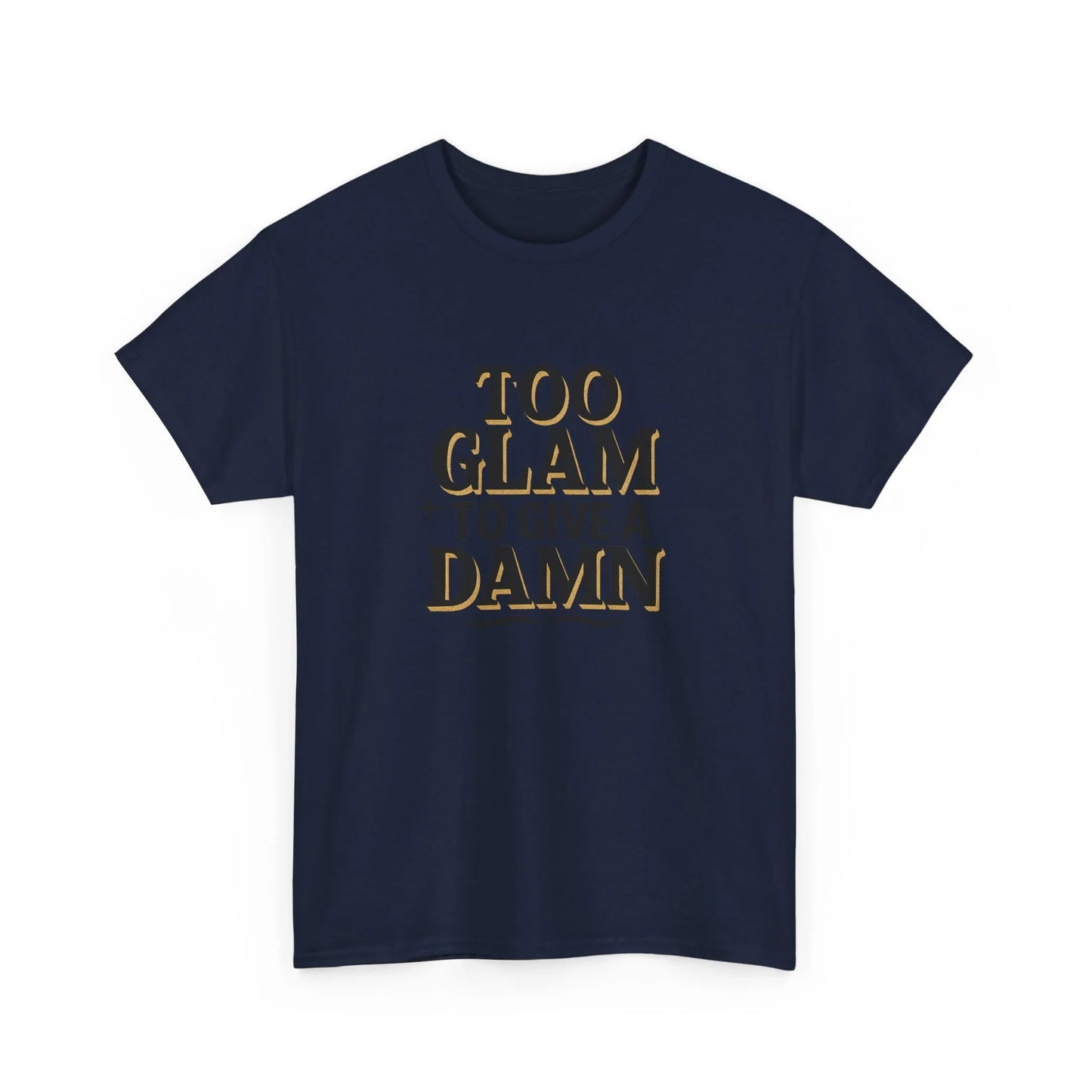 Navy blue t-shirt with gold 'Too Glam To Give A Damn' slogan, stylish graphic tee