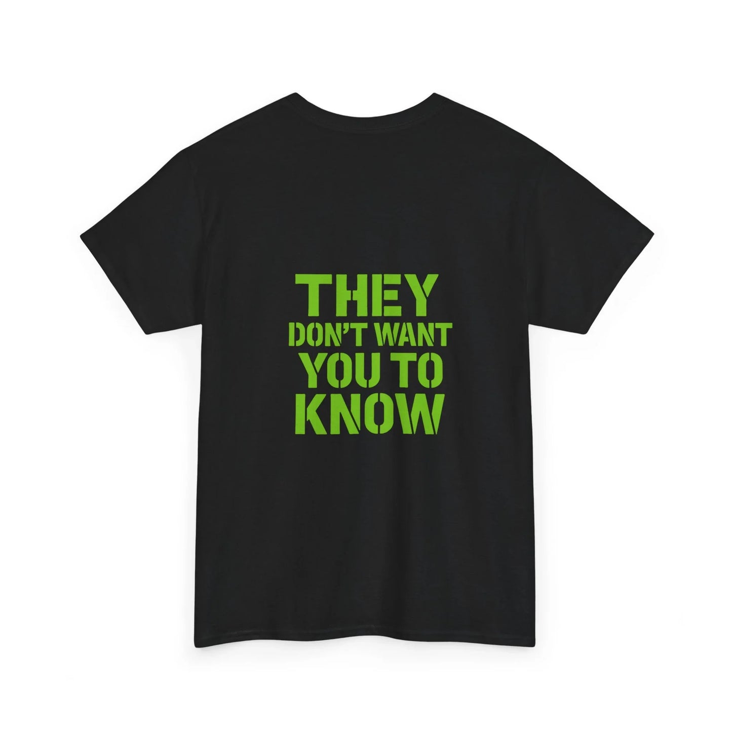 Black t-shirt with bold green text 'THEY DON'T WANT YOU TO KNOW' on the back