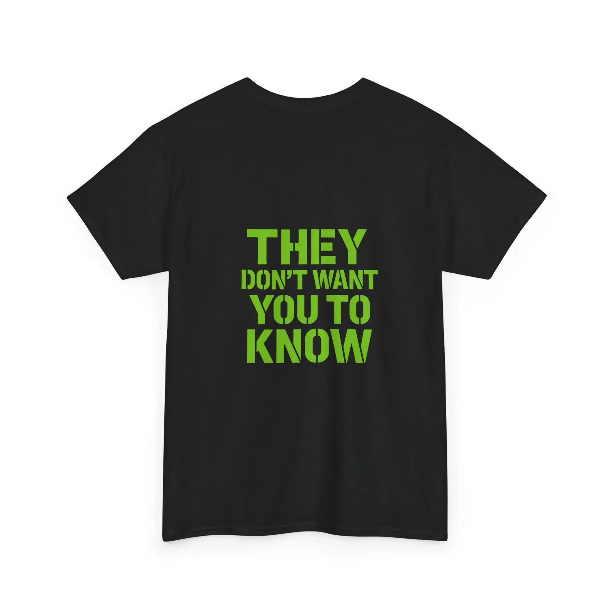 Black t-shirt with bold green text 'THEY DON'T WANT YOU TO KNOW' on the back
