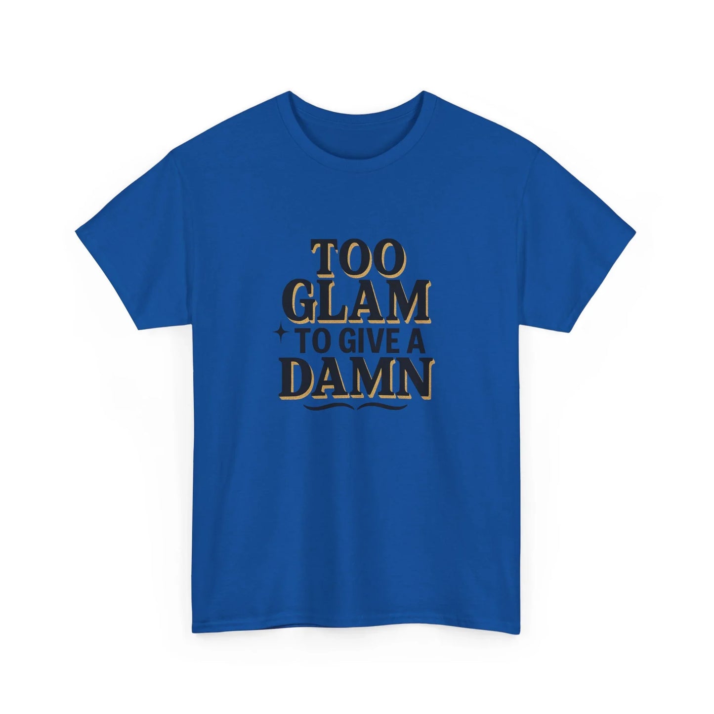 Blue t-shirt with gold and black 'Too Glam To Give A Damn' slogan graphic design
