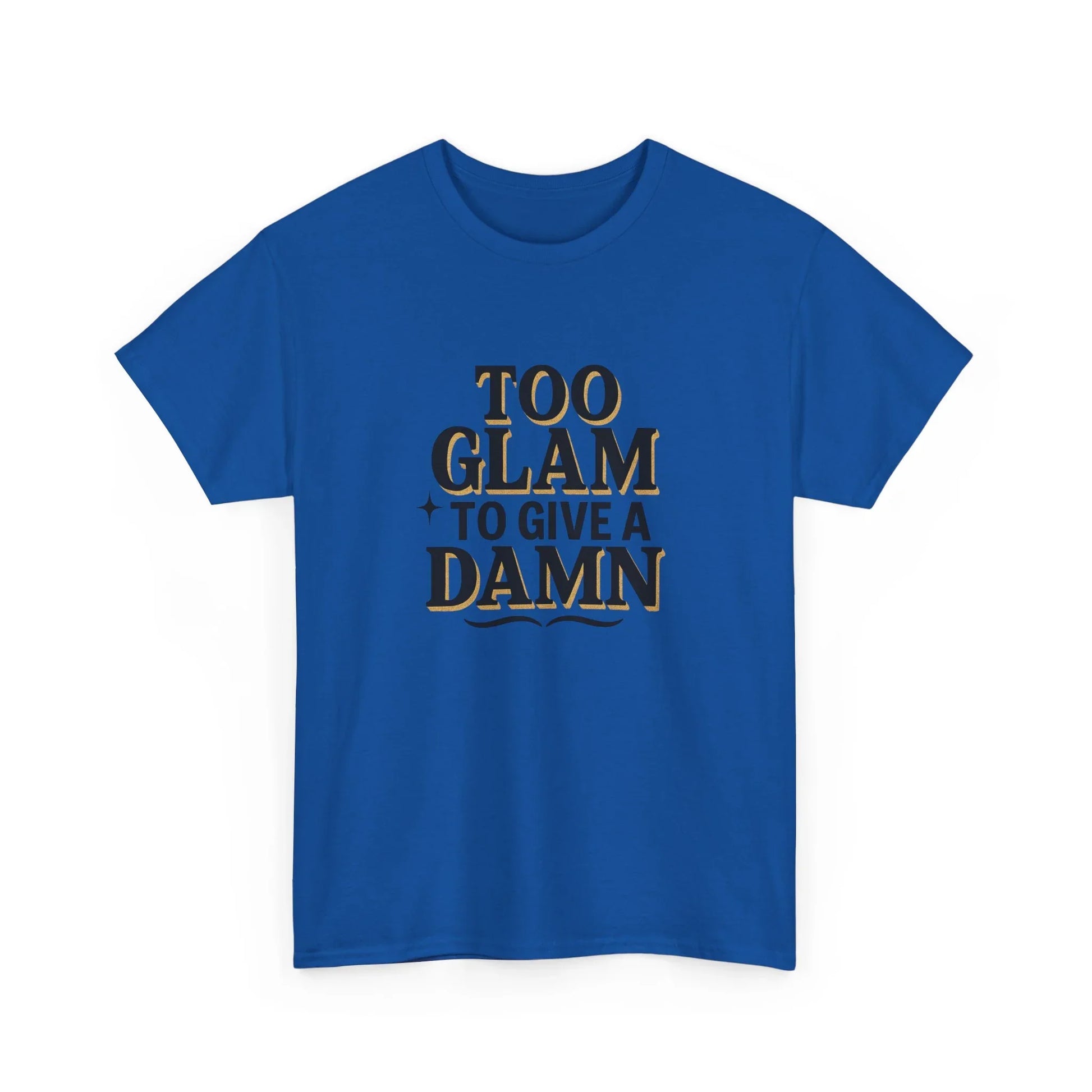 Blue t-shirt with gold and black 'Too Glam To Give A Damn' slogan graphic design
