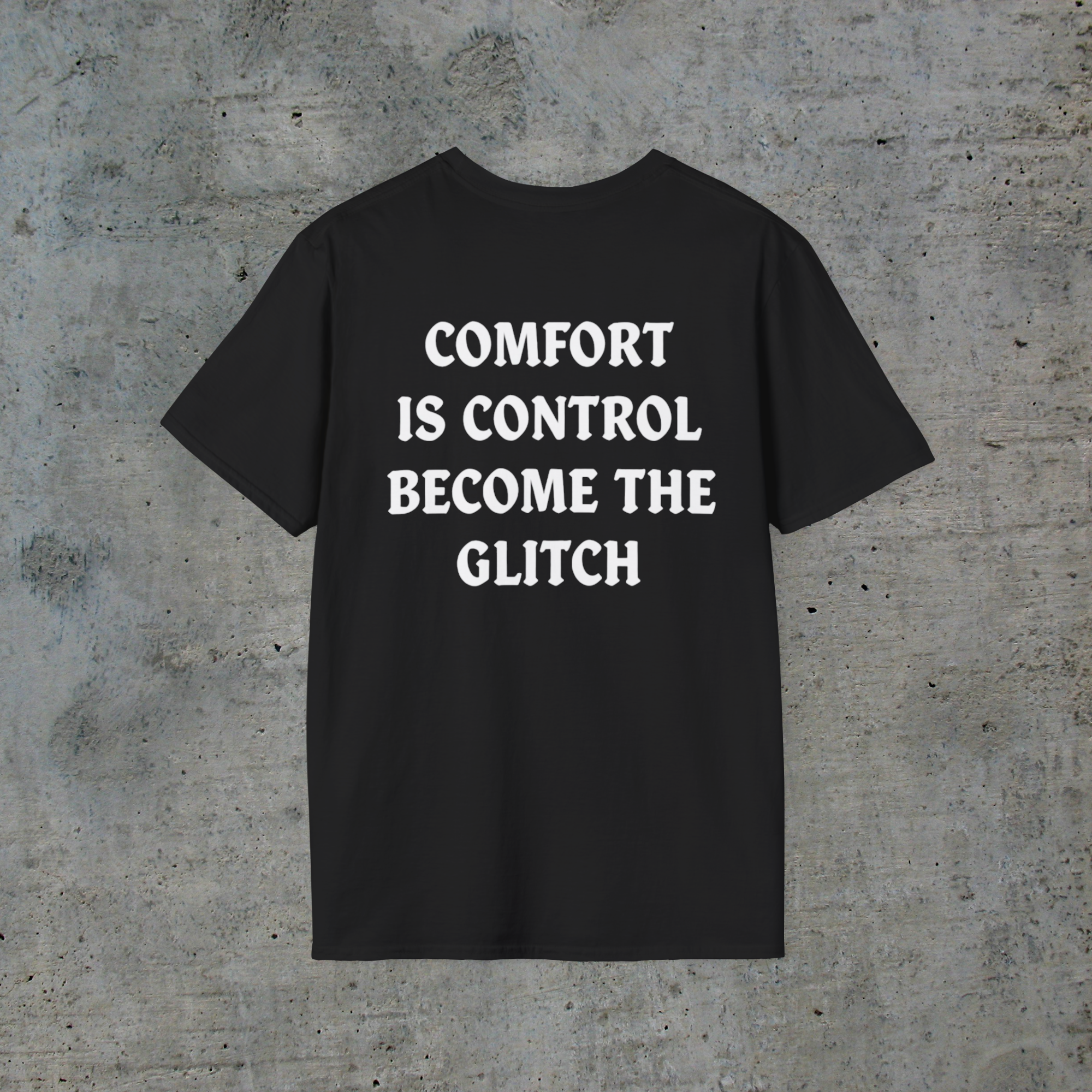 Back of black cyberpunk glitch tee reading Comfort Is Control Become the Glitch in white lettering