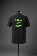 Back view of black Exoticool Speak. Act. Exist. T-shirt on mannequin featuring bold “Speak. Act. Exist.” statement graphic
